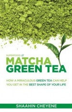 Matcha Green Tea Superfood - Shaahin Cheyene