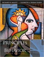 Principles of Behavior - Richard W. Malott, Elizabeth A. Trojan Suares