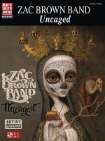 Zac Brown Band: Uncaged (Play It Like It Is Guitar) - Zac Band Brown