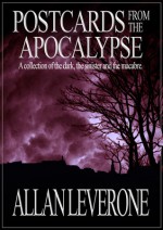 Postcards from the Apocalypse - Allan Leverone