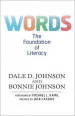 Words: The Foundation of Literacy - Dale D. Johnson, Bonnie Johnson