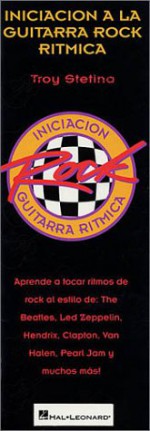 Beginning Rock Rhythm Guitar: Spanish Edition - Troy Stetina