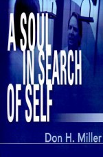 A Soul in Search of Self - Don Miller, H Miller