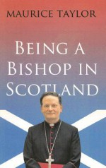 Being a Bishop in Scotland - Maurice Taylor