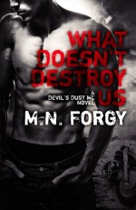 What Doesn't Destroy Us (The Devil's Dust) (Volume 1) - M. N. Forgy, Belinda Forgy, Arijana Karcic