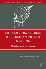 Contemporary Irish Republican Prison Writing: Writing and Resistance - Lachlan Whalen