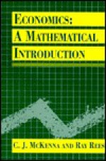 Economics: A Mathematical Introduction - C.J. McKenna, Ray Rees