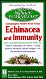 Everything You Need to Know About Echinacea and Immunity (The Natural Pharmacist Guide to) - Elizabeth W. Collins, Nancy Berkoff