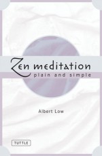 Zen Meditation Plain and Simple - Albert Low