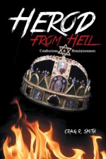 Herod from Hell: Confessions and Reminiscences - Craig R. Smith