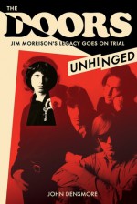 The Doors Unhinged: Jim Morrison's Legacy Goes on Trial - John Densmore