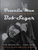 Travelin Man: On the Road and Behind the Scenes with Bob Seger (Painted Turtle Books) - Tom Weschler, Gary Graff