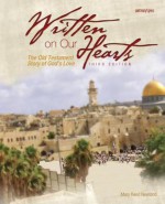 Written on Our Hearts (2009): The Old Testament Story of God's Love, Third Edition - Mary Reed Newland