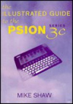 Illustrated Guide to the Psion 3C Series - Mike Shaw