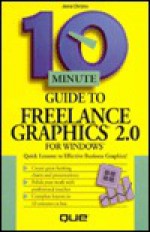 10 Minute Guide to Freelance Graphics for Windows 2 - Debbie Walkowski