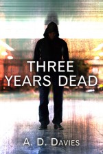 Three Years Dead - A.D. Davies