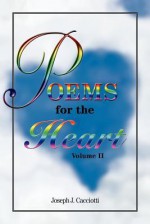 Poems for the Heart, Volume II - Joseph J. Cacciotti, Nancy E. Williams, Jennifer Tipton Cappoen