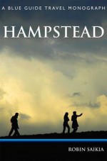 Hampstead: A Blue Guide Travel Monograph - Robin Saikia