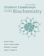 Biochemistry Student Companion, 7th Edition - Jeremy M. Berg, John L. Tymoczko, Lubert Stryer, Frank H. Deis, Nancy Counts Gerber, Richard Gumport, Roger E. Koeppe