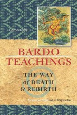 Bardo Teachings: The Way of Death and Rebirth - Lama Rinpoche Lodu, Lama Rinpoche, Rinpoche Kalu