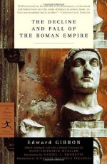 The Decline and Fall of the Roman Empire - Edward Gibbon, Daniel J. Boorstin, Gian Battista Piranesi, Hans-Friedrich Mueller