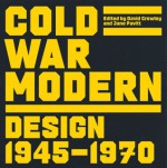 Cold War Modern: Design 1945-1970 - David Crowley, David Crowley