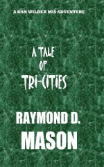 A Tale of Tri-Cities - Raymond Mason