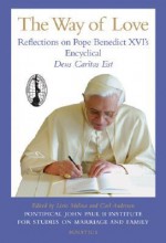 The Way of Love: Reflections on Pope Benedict XVI's Encyclical Deus Caritas Est - Livio Melina