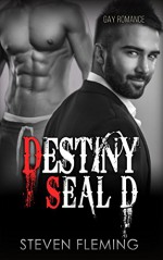 ROMANCE: Destiny SEAL'd (Gay M/M Omega Romance) (Contemporary Straight To Gay MPREG LGBT) - Steven Fleming