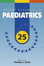 Recent Advances in Paediatrics, Volume 25 - Timothy J. David