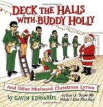 Deck the Halls with Buddy Holly: And Other Misheard Christmas Lyrics - Gavin Edwards