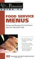 Food Service Menus: Pricing and Managing the Food Service Menu for Maximun Profit (The Food Service Professional Guide to Series 13) (The Food Service Professionals Guide To) - Lora Arduser