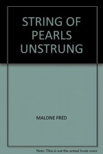 A String of Pearls Unstrung: A Theological Journey Into Believers' Baptism - Fred A. Malone