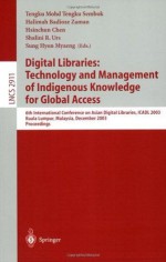 Digital Libraries: Technology and Management of Indigenous Knowledge for Global Access: 6th International Conference on Asian Digital Libraries, ICADL ... (Lecture Notes in Computer Science) - Tengku Mohd. T. Sembok, Halimah Badioze Zaman, Hsinchun Chen, Shalini Urs, Sung Hyon Myaeng