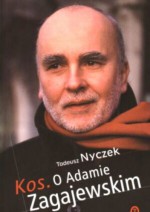 Kos. O Adamie Zagajewskim - Tadeusz Nyczek