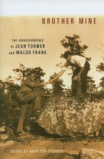 Brother Mine: The Correspondence of Jean Toomer and Waldo Frank - Kathleen Pfeiffer