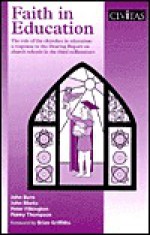 Faith in Education: The Role of the Churches in Education - A Response to the Dearing Report on Church Schools in the Third Millennium - John Marks, John Burn, Penny Thompson, Peter Pilkington, Brian Griffiths