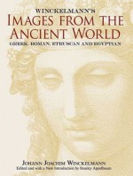 Winckelmann's Images from the Ancient World: Greek, Roman, Etruscan and Egyptian - Johann Joachim Winckelmann, Stanley Appelbaum