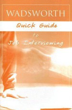 Wadsworth Quick Guide to Job Interviewing - Catherine Murphy, Wadsworth Thomson