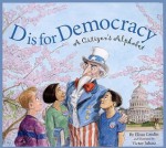 D Is for Democracy: A Citizen's Alphabet (Alphabet Books) - Elissa Grodin, Victor Juhasz