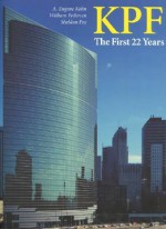 KPF: The First 22 Years: featuring william pedersen's selected building designs 1976-1998 - A. Eugene Kohn, William Pedersen