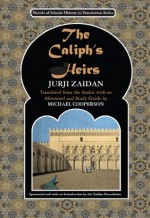 The Caliph's Heirs: Brothers at War: the Fall of Baghdad (Islamic History in Translation Series) - Jurji Zaidan, Michael Cooperson