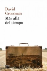 Más allá del tiempo (Spanish Edition) - David Grossman