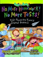 No More Homework! No More Tests!: Kids Favorite Funny School Poems - Bruce Lansky, Stephen Carpenter