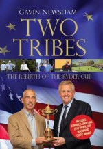 Two Tribes: The Rebirth of the Ryder Cup - Gavin Newsham