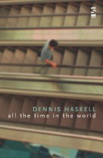 All The Time In The World (Salt Modern Poets S.) - Dennis Haskell