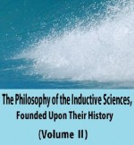 The Philosophy of the Inductive Sciences, Founded Upon Their History (Volume 2) - William Whewell