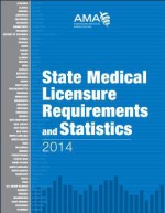 State Medical Licensure Requirements and Statistics 2014 - AMA