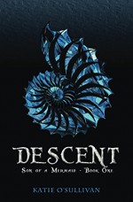 Descent (Son of a Mermaid Book 1) - Katie O'Sullivan