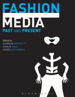 Fashion Media: Past and Present - Anonymous Anonymous, Shaun Cole, Djurdja Bartlett, Agnxe8s Rocamora